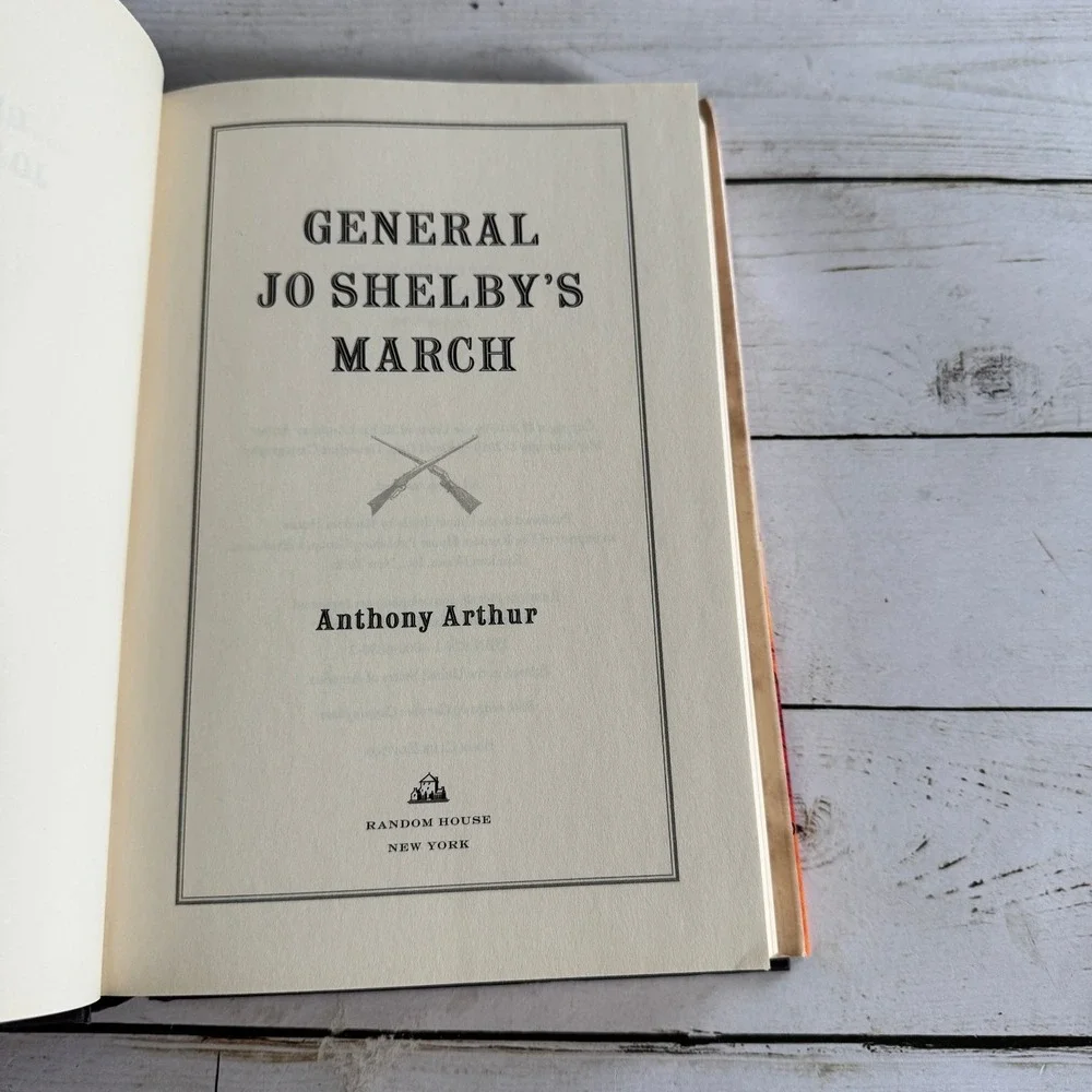 General Jo Shelby's March Anthony Arthur 2010 Book Club Edition Civil War
